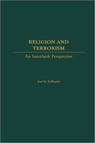 Title: Religion and Terrorism: An Interfaith Perspective, Author: Aref M. Al-Khattar