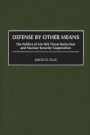 Defense By Other Means: The Politics of US-NIS Threat Reduction and Nuclear Security Cooperation