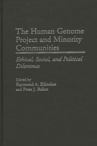 Title: The Human Genome Project and Minority Communities: Ethical, Social, and Political Dilemmas, Author: Peter J. Balint