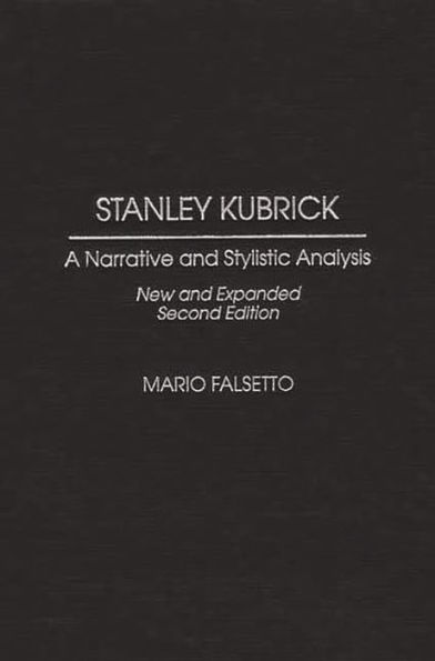 Stanley Kubrick: A Narrative and Stylistic Analysis