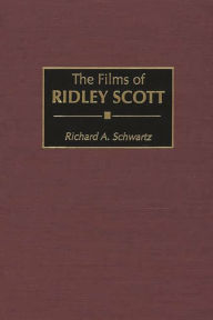 Title: The Films of Ridley Scott, Author: Richard A. Schwartz