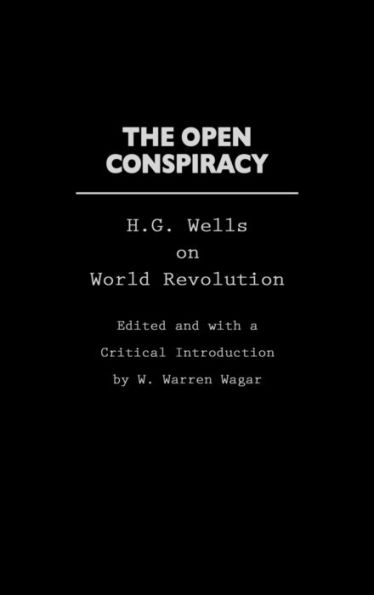 The Open Conspiracy: H.G. Wells on World Revolution