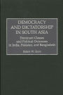 Democracy and Dictatorship in South Asia: Dominant Classes and Political Outcomes in India, Pakistan, and Bangladesh