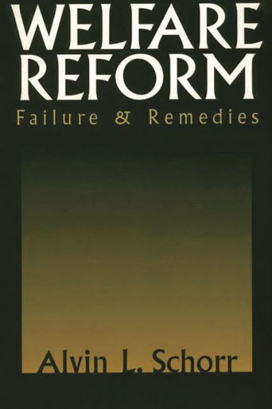 Welfare Reform: Failure & Remedies / Edition 1