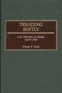 Treading Softly: U.S. Marines in China, 1819-1949 / Edition 1
