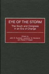 Title: Eye of the Storm: The South and Congress in an Era of Change, Author: John C. Kuzenski