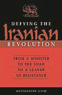 Defying the Iranian Revolution: From a Minister to the Shah to a Leader of Resistance