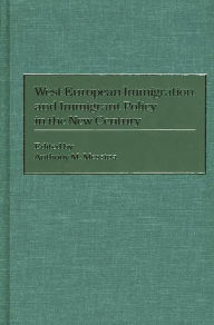 Title: West European Immigration and Immigrant Policy in the New Century, Author: Anthony M. Messina