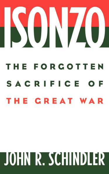 Isonzo: The Forgotten Sacrifice of the Great War