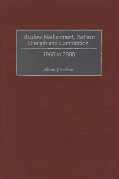 Shadow Realignment, Partisan Strength and Competition: 1960 to 2000