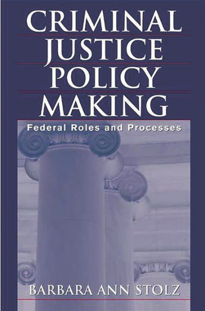 criminal-justice-policy-making-federal-roles-and-processes-edition-1