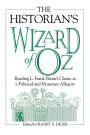 The Historian's Wizard of Oz: Reading L. Frank Baum's Classic as a Political and Monetary Allegory / Edition 1
