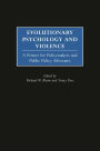 Evolutionary Psychology and Violence: A Primer for Policymakers and Public Policy Advocates / Edition 1