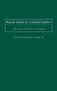 Title: Racial Issues in Criminal Justice: The Case of African Americans, Author: Marvin D. Free