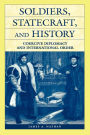 Soldiers, Statecraft, and History: Coercive Diplomacy and International Order