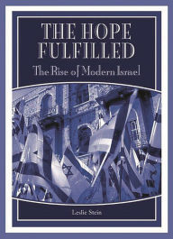 Title: The Hope Fulfilled: The Rise of Modern Israel / Edition 1, Author: Leslie Stein