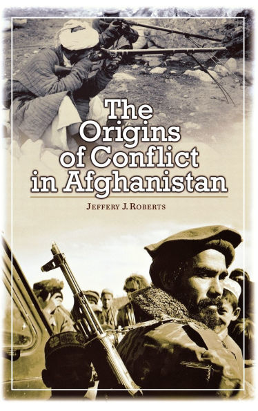 The Origins of Conflict in Afghanistan
