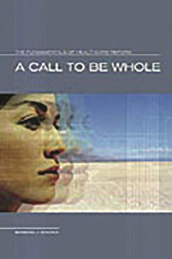 Title: A Call to Be Whole: The Fundamentals of Health Care Reform, Author: Barbara J. Sowada