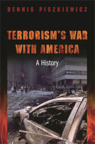 Title: Terrorism's War with America: A History / Edition 1, Author: Dennis Piszkiewicz