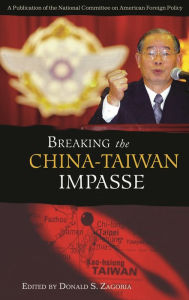 Title: Breaking the China-Taiwan Impasse, Author: Donald S. Zagoria