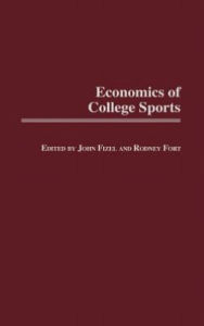 Title: Economics of College Sports, Author: John L. Fizel