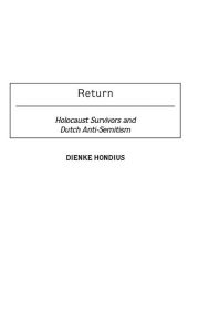 Title: Return: Holocaust Survivors and Dutch Anti-Semitism, Author: Dienke Hondius