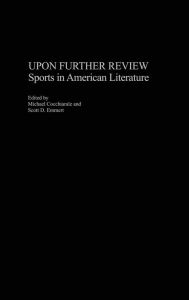 Title: Upon Further Review: Sports in American Literature, Author: Michael Cocchiarale