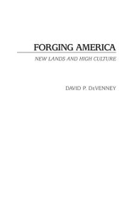 Title: Forging America: New Lands and High Culture, Author: David P. DeVenney