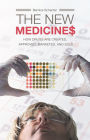 The New Medicines: How Drugs are Created, Approved, Marketed, and Sold