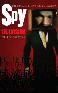 Title: Spy Television, Author: Wesley Britton