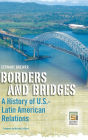 Borders and Bridges: A History of U.S.-Latin American Relations