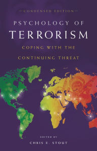 Title: Psychology of Terrorism: Coping with the Continuing Threat / Edition 1, Author: Chris E. Stout Ph.D.