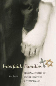 Title: Interfaith Families: Personal Stories of Jewish-Christian Intermarriage, Author: Jane Kaplan