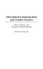 Intercultural Communication and Creative Practice: Music, Dance, and Women's Cultural Identity