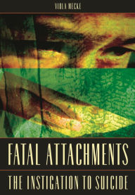 Title: Fatal Attachments: The Instigation to Suicide, Author: Viola Mecke