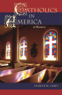 Catholics in America: A History / Edition 1