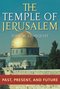 Title: The Temple of Jerusalem: Past, Present, and Future, Author: John M. Lundquist