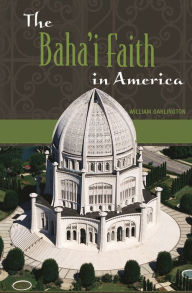 Title: The Baha'i Faith in America, Author: William Garlington