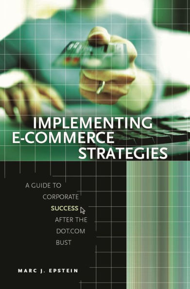 Implementing E-Commerce Strategies: A Guide to Corporate Success after the Dot.Com Bust