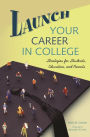 Launch Your Career in College: Strategies for Students, Educators, and Parents