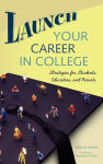 Alternative view 2 of Launch Your Career in College: Strategies for Students, Educators, and Parents