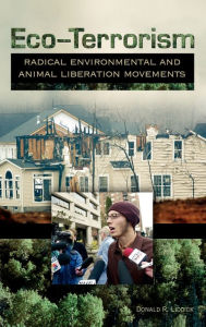 Title: Eco-Terrorism: Radical Environmental and Animal Liberation Movements, Author: Donald R. Liddick