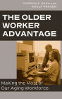 The Older Worker Advantage: Making the Most of Our Aging Workforce