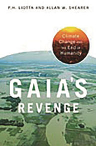 Title: Gaia's Revenge: Climate Change and Humanity's Loss, Author: Allan W. Shearer