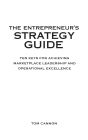 The Entrepreneur's Strategy Guide: Ten Keys for Achieving Marketplace Leadership and Operational Excellence