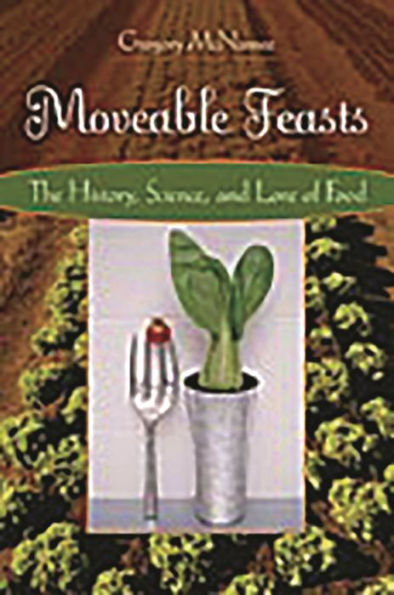 Moveable Feasts: The History, Science, and Lore of Food