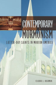 Title: Contemporary Mormonism: Latter-day Saints in Modern America, Author: Claudia L. Bushman