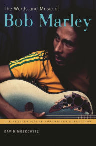 Title: The Words and Music of Bob Marley, Author: David V. Moskowitz