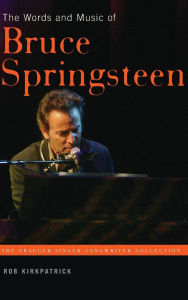 Title: The Words and Music of Bruce Springsteen, Author: Rob Kirkpatrick