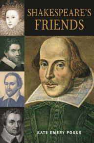 Title: Shakespeare's Friends, Author: Kate Emery Pogue